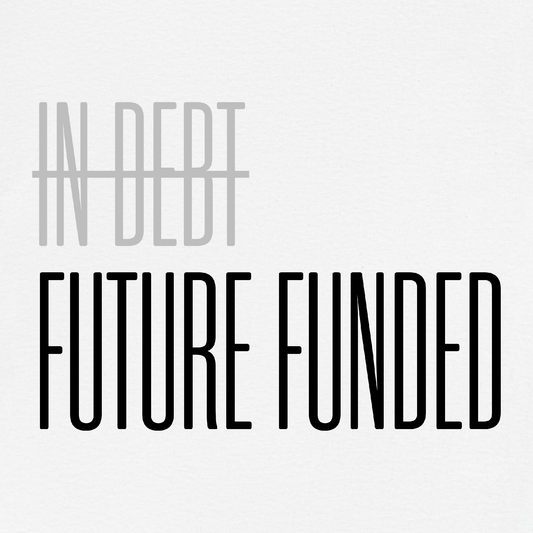 Not In Debt. Just Future Funded T-Shirt