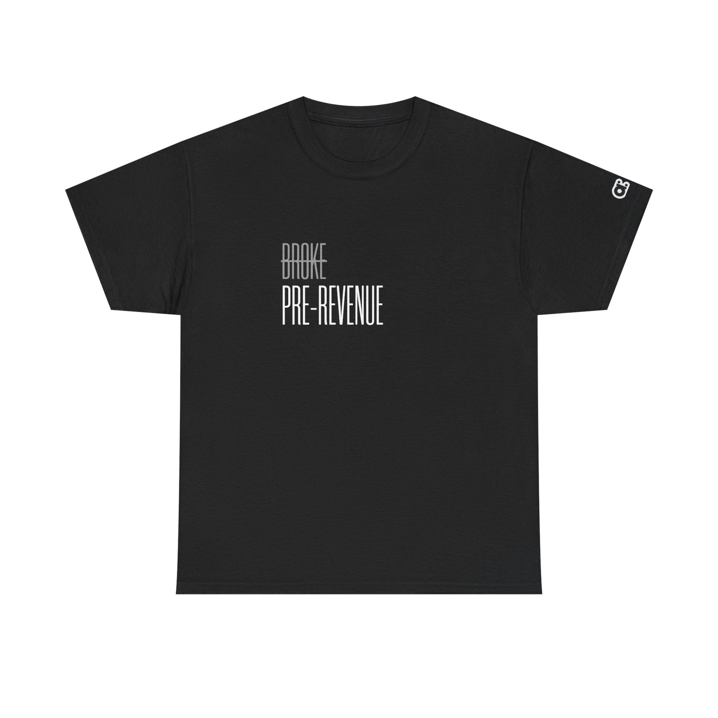 Not Broke. Just Pre-Revenue T-Shirt