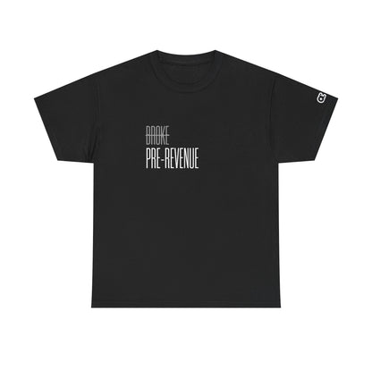 Not Broke. Just Pre-Revenue T-Shirt