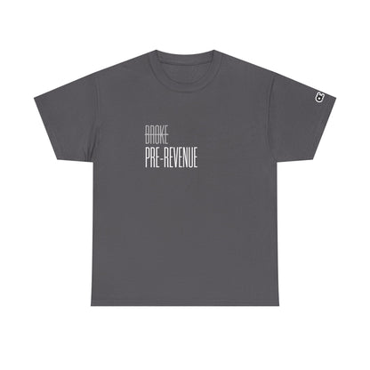 Not Broke. Just Pre-Revenue T-Shirt