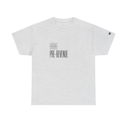 Not Broke. Just Pre-Revenue T-Shirt