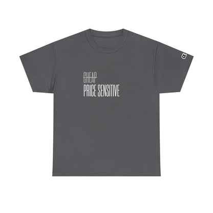 Not Cheap. Just Price Sensitive T-Shirt