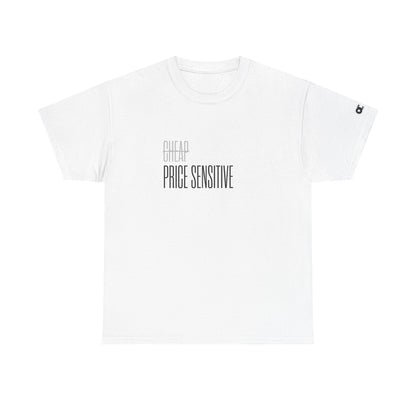 Not Cheap. Just Price Sensitive T-Shirt