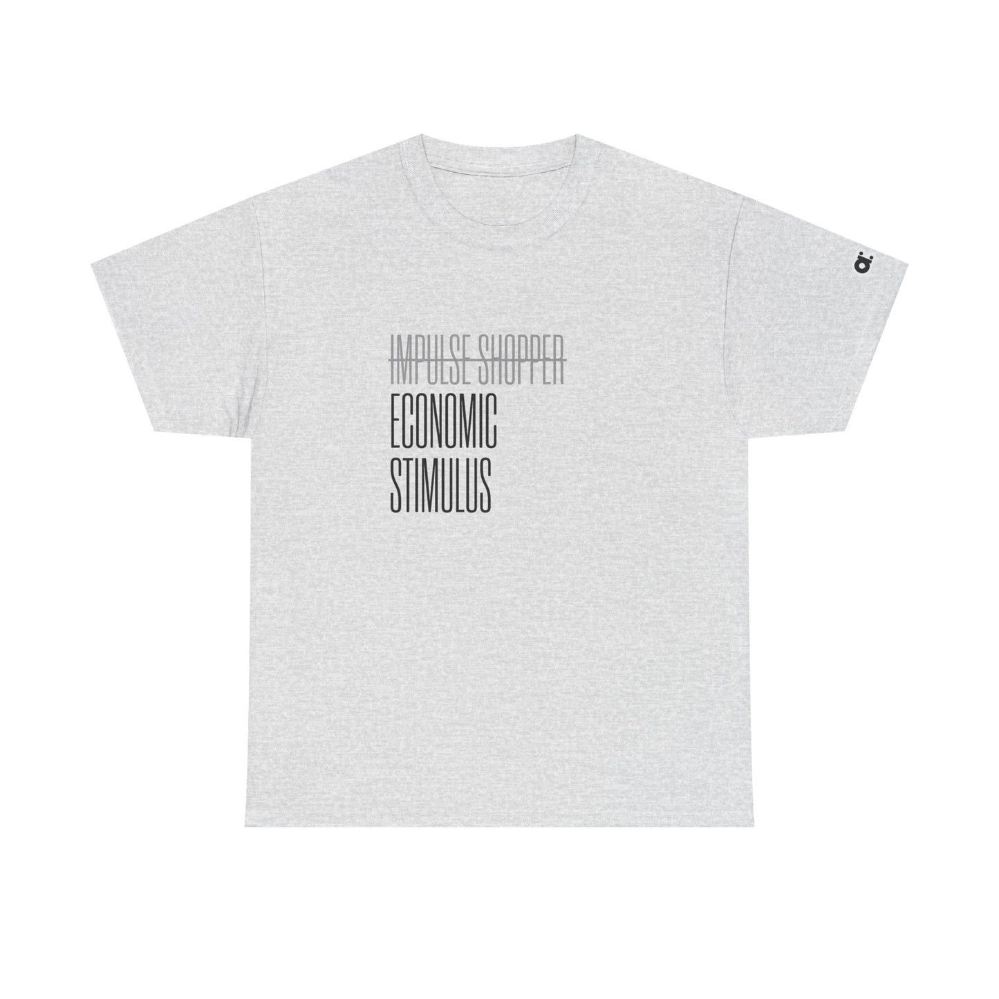 Not Impulse Shopper. Just Economic Stimulus T-Shirt