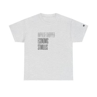 Not Impulse Shopper. Just Economic Stimulus T-Shirt