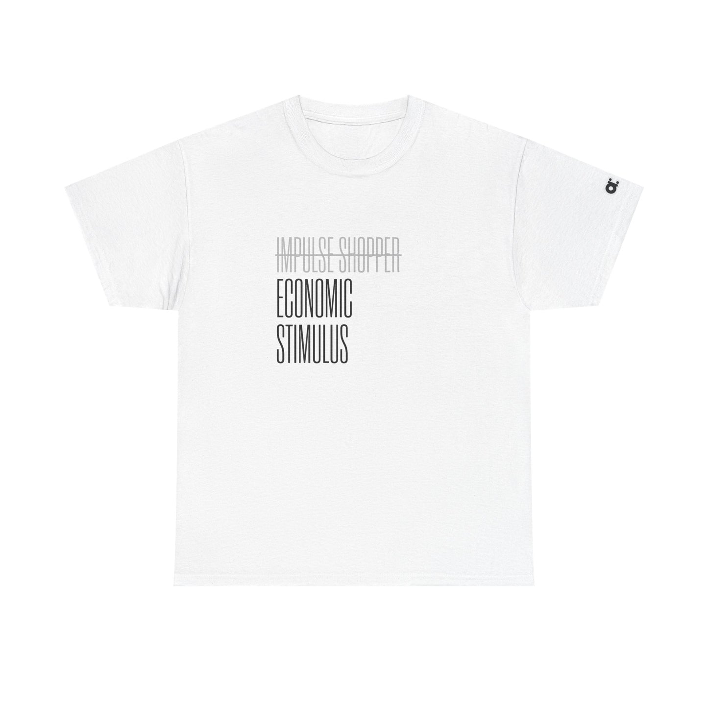 Not Impulse Shopper. Just Economic Stimulus T-Shirt