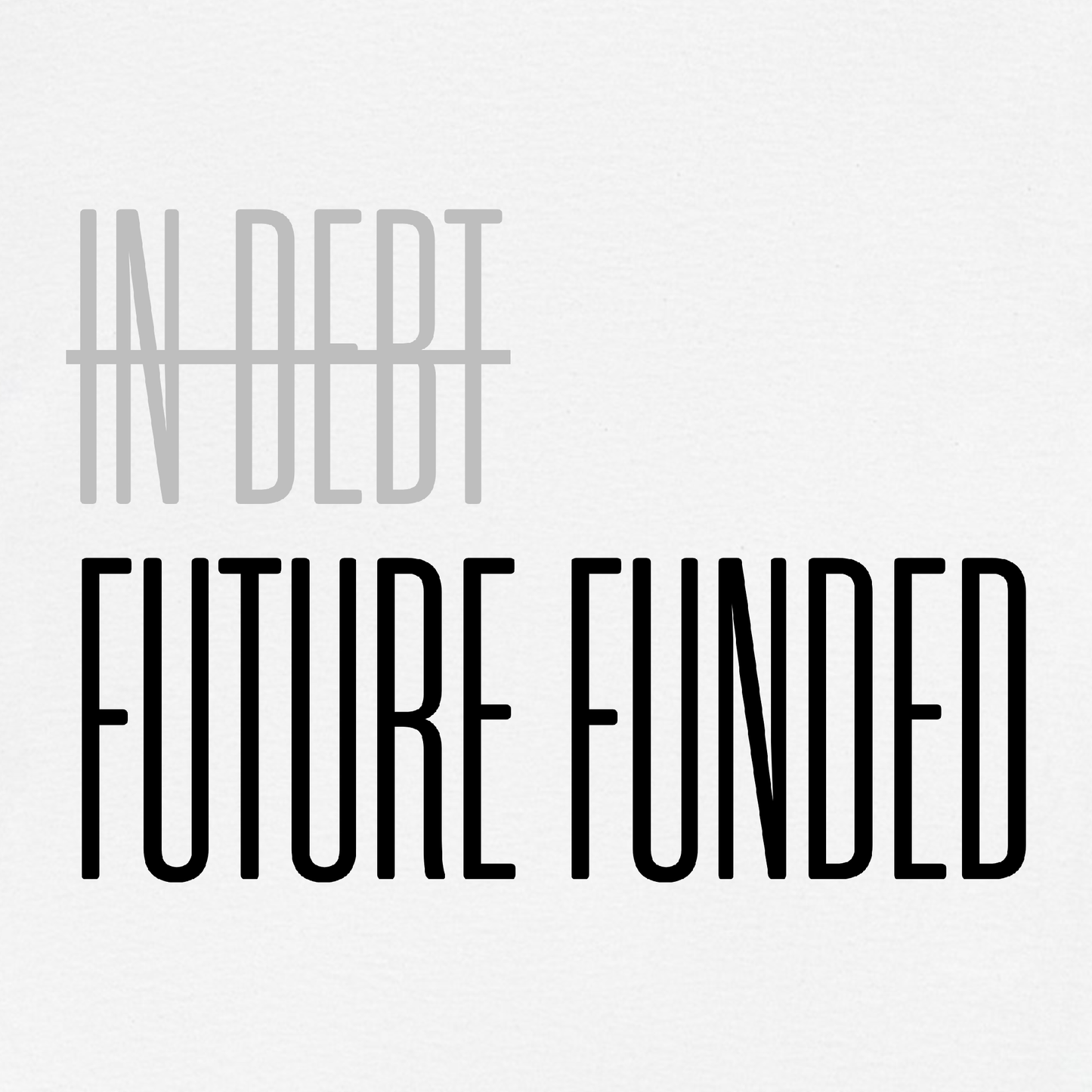 Not In Debt. Just Future Funded T-Shirt