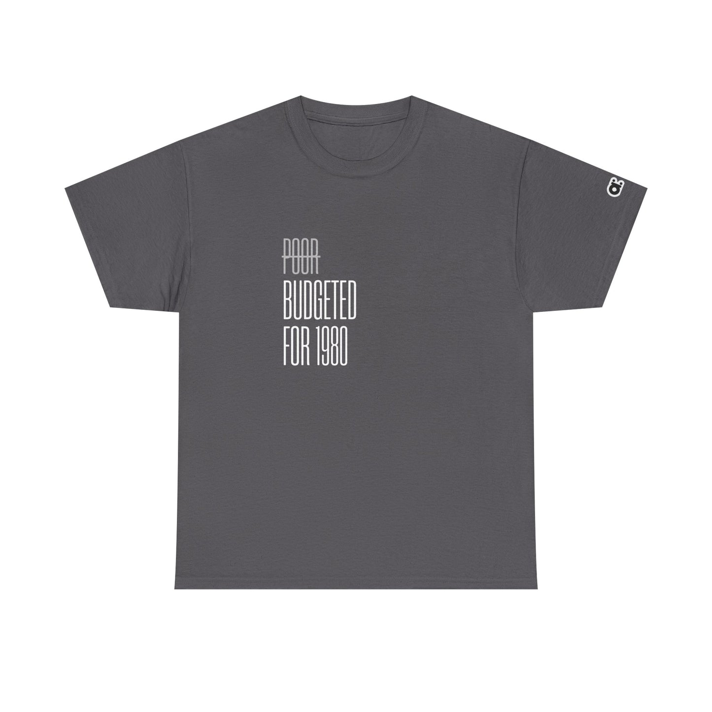 Not Poor. Just Budgeted for 1980 T-Shirt