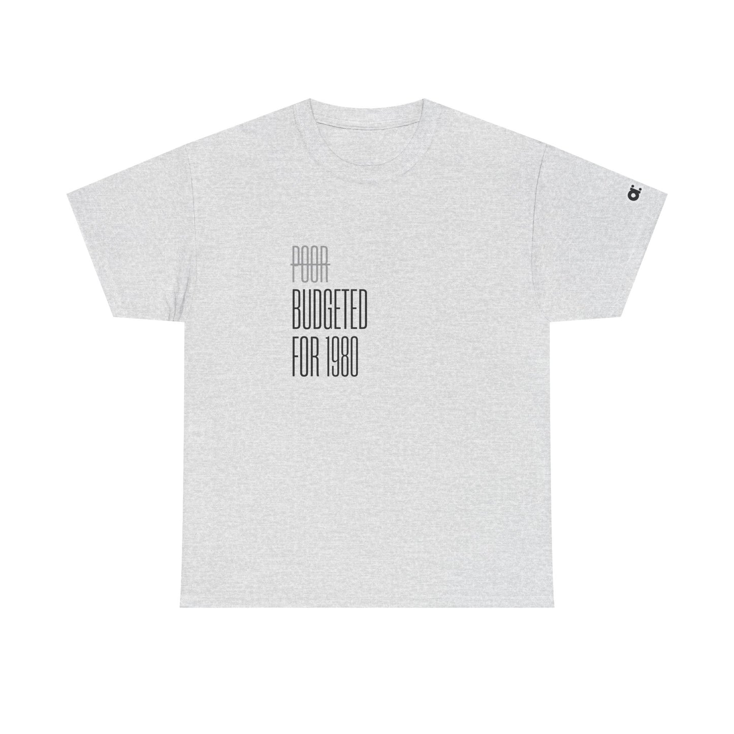 Not Poor. Just Budgeted for 1980 T-Shirt